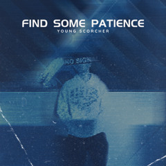 Find Some Patience [Prod. Ziggy K]