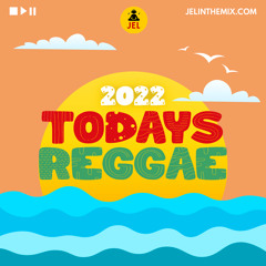 2022 TODAYS REGGAE  DJ JEL