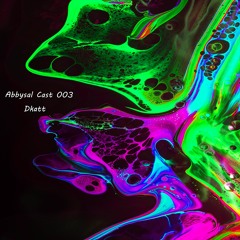 Abbysal Cast 003 - Dkatt