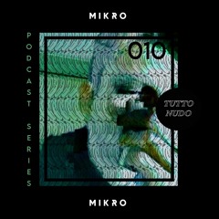 𝑻𝑼𝑻𝑻𝑶𝑵𝑼𝑫𝑶 Podcast Series #010 - MIKRO