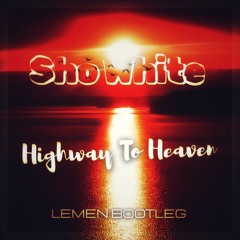 Sho White - Highway To Heaven (LeMeN Bootleg)