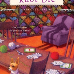 Read ebook [▶️ PDF ▶️] You Better Knot Die (A CROCHET MYSTERY Book 5)