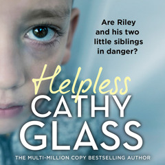 Helpless: Are Riley and his two little siblings in danger?, By Cathy Glass, Read by DeNica Fairman