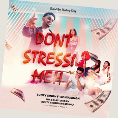 Bunty Singh - Don’t Stress Meh (Chutney Soca) 2022