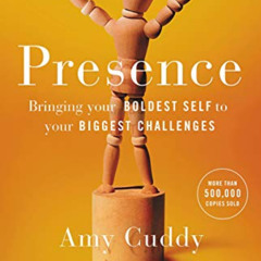 [GET] EBOOK 📋 Presence: Bringing Your Boldest Self to Your Biggest Challenges by  Am