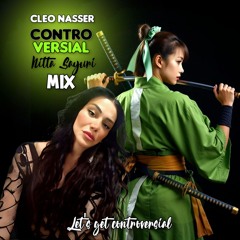Cleo Nasser feat Lala P - CONTROVERSIAL (Cleo's Nitta Sayuri MIX)