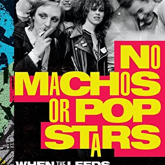 FREE PDF 📜 No Machos or Pop Stars: When the Leeds Art Experiment Went Punk by  Gavin