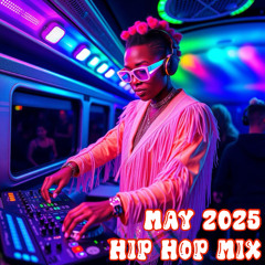 May 2025 - Hip Hop Mix