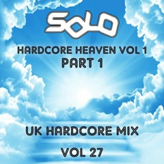 Solo - UK Hardcore Mix Vol 27 (Hardcore Heaven Vol 1 Part 1)