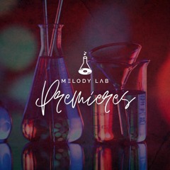 Melody Lab Exclusive Premieres