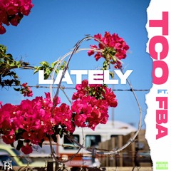 FBA TCO - Lately (Prod. By HoodwitAnothaOne)