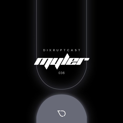 DIXRUPTCAST 036 | MYLER