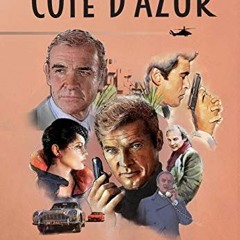 [PDF] Read Côte d'Azur: Exploring the James Bond connections in the South of France by  Simon Firth