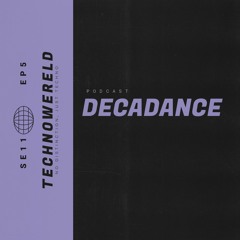 DECADANCE | Techno Wereld Podcast SE11EP5