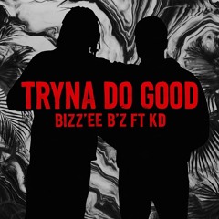Bizz’ee B’z ft KD - Tryna Do Good