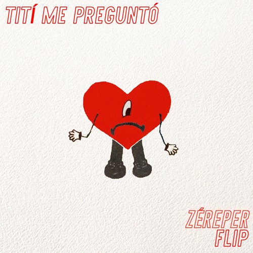 Tití Me Pregunto - Bad Bunny (Zéreper Flip)[FREE DOWNLOAD]