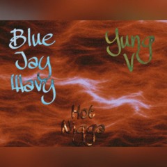 BlueJayWavy Ft. Yung V- Hot N*gga (Prod.2Tone)