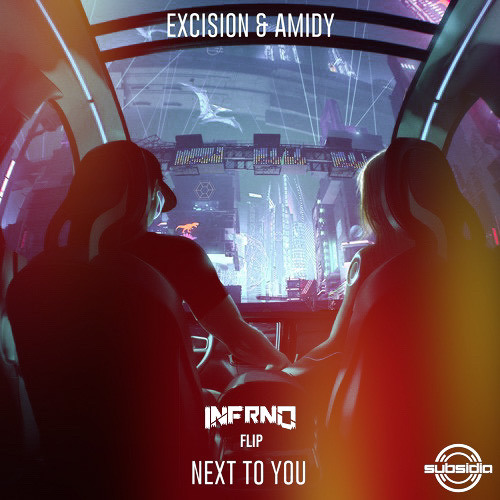 Excision & Amidy - Next To You (INFRNO Flip) FREE DOWNLOAD
