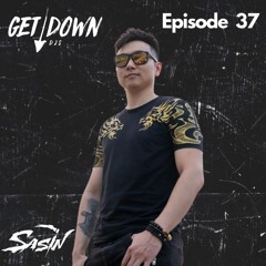 Get Down Radio- Episode 37 Sasin