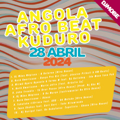Angola Afro Beat e Kuduro Mix 28 Abril 2024 - DjMobe