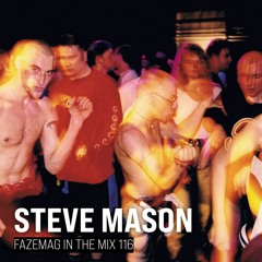 Steve Mason (30 Jahre Warehouse) – FAZEmag In The Mix 116