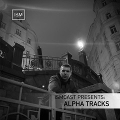 Ismcast Presents 110 - Alpha Tracks