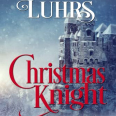 Get KINDLE 📝 Christmas Knight (A Knights Through Time Romance) by  Cynthia Luhrs [EB