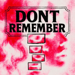 DONT REMEMBER