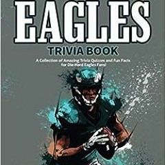 ✔️ Read The Ultimate Philadelphia Eagles Trivia Book: A Collection of Amazing Trivia Quizzes and