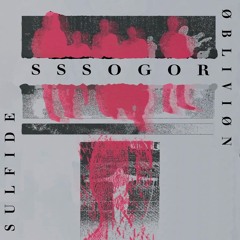 Sulfide & ØBLIVIØN - SSSOGOR