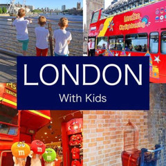 Best Things To Do With Kids In London Tours Reviews