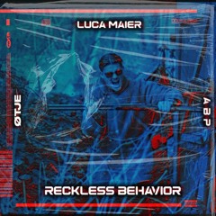 Luca Maier, A B P, ØTJE - Reckless Behavior (Original Mix) [FREE DOWNLOAD]