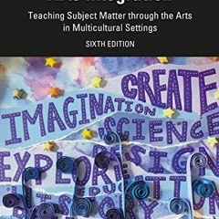 READ PDF Arts Integration: Teaching Subject Matter through the Arts in