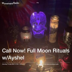 CALL NOW! vol.27 Full Moon Rituals w/Ayshel