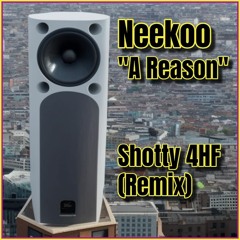 A Reason - Neekoo (Shotty 4HF Remix)