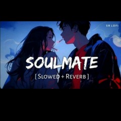 Soulmate - (Slowed   Reverb) _ Badshah _ Arijit Singh _ Ek Tha Raja _ Lofi (Lyrics)(MP3_160K).mp3