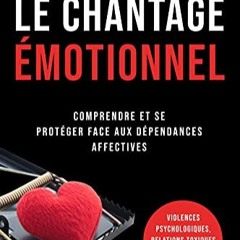 Télécharger eBook Le Chantage émotionnel: Comprendre et se protéger face aux dépendances affect