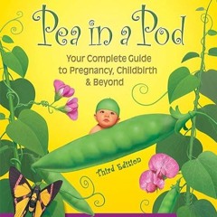 kindle👌 Pea in a Pod, Third Edition: Your Complete Guide to Pregnancy, Childbirth & Beyond
