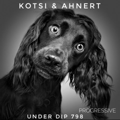 Kotsi & Ahnert UNDER DIP Ep. 798 Progressive House (120bpm)
