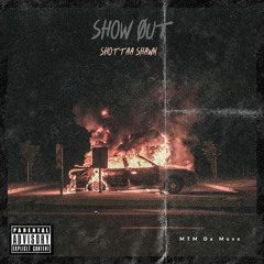 Shottaa Shawn - Show Out (Official Audio)