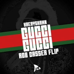 KREAYSHAWN - Gucci Gucci (Rob Gasser Flip)