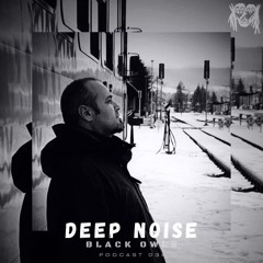 DEEP NOISE - BLACK OWLS PODCAST 34