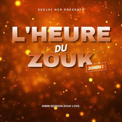 DJ NCR - L'HEURE DU ZOUK