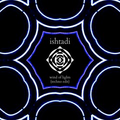 Ishtadi - The Wind Of Lights (Techno Edit)