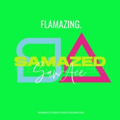 SAMAZED | FLAMAZING