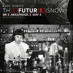 Marc Denuit -  The Future Is Now 60 Nov.2022 Breaks&Progressive