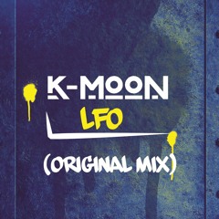 K - Moon - LfO (Original Mix)[FREE DOWNLOAD]