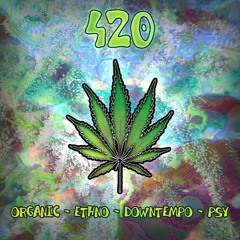 420 | Organic - Ethno - Downtempo - Psy