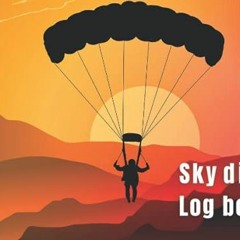 READ PDF 📝 Skydiving Logbook: Skydive Log book | Skydiver Journal | Log for 250 Jump