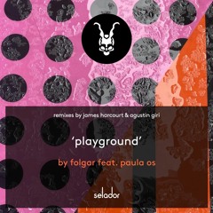 PREMIERE: Folgar Feat. Paula OS - Playground (James Harcourt Remix) [Selador]